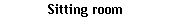 Text Box: Sitting room