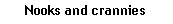 Text Box: Nooks and crannies
